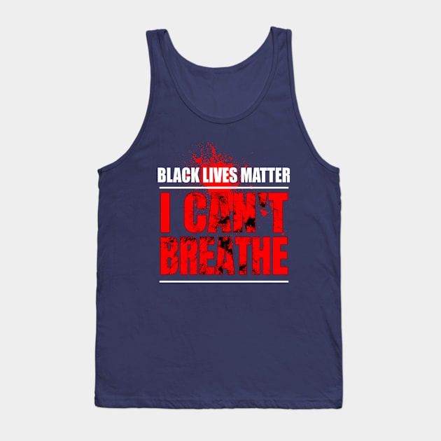 Black Lives Matter I Can't Breathe Tank Top by lisalizarb